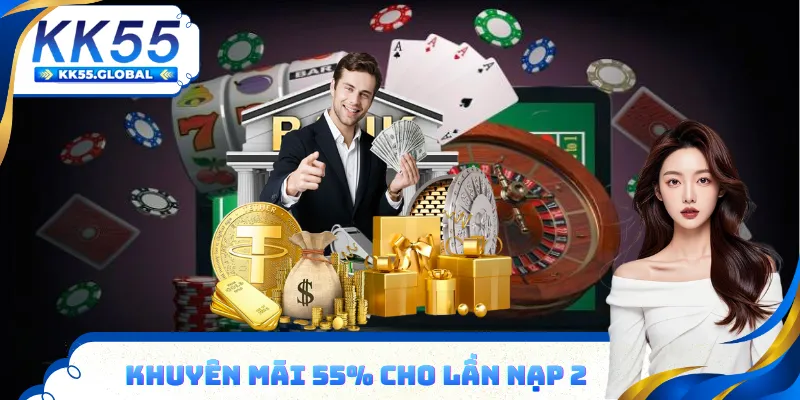Khuyến mãi 55% cho lần nạp thứ 2 kể từ khi đăng ký KK55