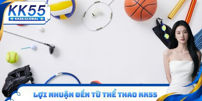 Lợi nhuận đến từ sảnh thể thao KK55
